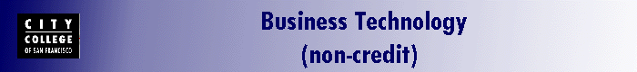 Business Technology 
              (non-credit)