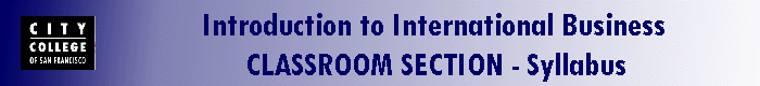 Introduction to International Business 
                CLASSROOM SECTION - Syllabus